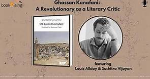 Translating Palestine 4: Ghassan Kanafani, A Revolutionary as a Literary Critic