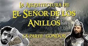 EL SEÑOR DE LOS ANILLOS: Análisis arquitectónico. 3a parte: GONDOR