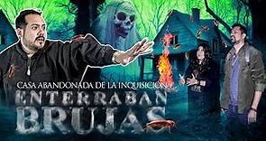 Casa Abandonada de la Inquisición; ¡Enterraban Brujas! Ft. @brujosenarmonia