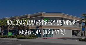 Holiday Inn Express Newport Beach, an IHG Hotel Review - Newport Beach , United States of America