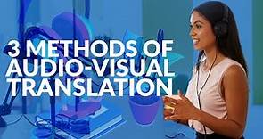 3 methods of audio-visual translation | Need-to-know