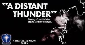 A Distant Thunder (A Thief in the Night Part 2) | Full Movie | Patty Dunning, Thom Rachford