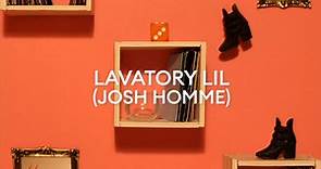 Lavatory Lil by Joshua Homme