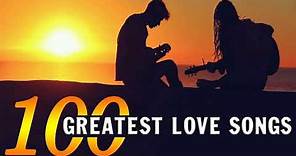 Most Beautiful Love Songs Collection - Top 100 Greatest Love Songs Of All Time
