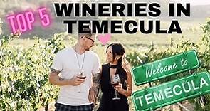 TOP 5 Wineries in Temecula Wine Country!