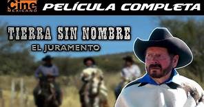 Tierra sin Nombre, El Juramento | Película Completa | Cine Mexicano