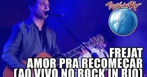 Frejat - Amor pra recomeçar (Ao Vivo no Rock in Rio)