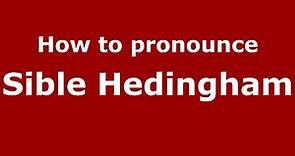 How to pronounce Sible Hedingham (English/UK) - PronounceNames.com