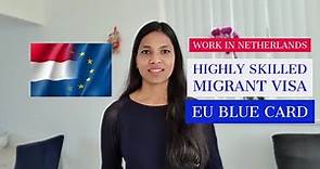 Highly Skilled Migrant work permit and EU Blue Card for Netherlands Explained | Dutch work permit