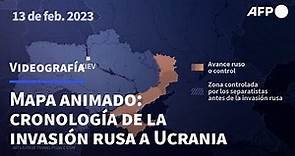 Mapa animado: cronología de la invasión rusa a Ucrania | AFP