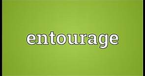 Entourage Meaning