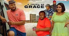 A TOUCH 0F GRACE - Kachi Nnochiri, Oby Titus, Gregory Ojefua, Mariam Oyakilome | Trending New Movie