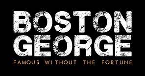 Boston George: Famous Without the Fortune