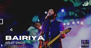 Bairiya | Arijit Singh | Amitabh Bhattacharya| Lofi Scope