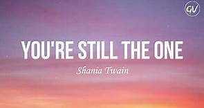 Shania Twain - You're Still The One [Lyrics]