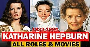 Katharine Hepburn all roles and movies/1932-1994/complete list