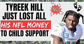 Tyreek Hill GOING BROKE Paying Child Support For 10 KIDS 😳😳😳😳