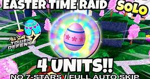 Solo Easter Time Raid (No 7-Stars: 4 Units Only!) | Easter Eggs | All Star Tower Defense Roblox