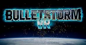 Bulletstorm VR Official Launch Trailer