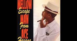 Mellow Man Ace - Enquentren Amor - Escape From Havana