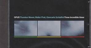 Thurston Moore / Walter Prati / Giancarlo Schiaffini - Three Incredible Ideas