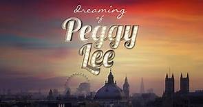 DREAMING OF PEGGY LEE - full movie