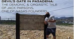 DEVILS GATE IN PASADENA: The Demonic & Orgiastic Tale of Jack Parsons