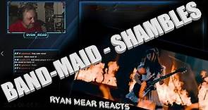 BAND-MAID - SHAMBLES- Ryan Mear Reacts!!!!