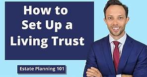 How to Set Up a Living Trust | Attorney Explains