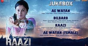 Raazi - Full Movie Audio Jukebox | Alia Bhatt | Shankar Ehsaan Loy