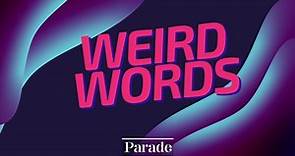 100 Totally Weird Words (Like "Argle-Bargle" & Others) That'll Expand Your Lexicon