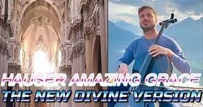AMAZING GRACE by HAUSER (THE NEW DIVINE VERSION)