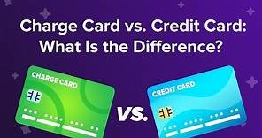 Charge Cards vs Credit Cards