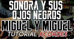 Sonora y Sus Ojos Negros - Miguel y Miguel - Tutorial - ACORDES - Como tocar en Guitarra
