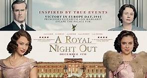 "A Royal Night Out" Theatrical Trailer - Now on iTunes & DVD (U.S.)