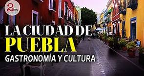 Descubre Puebla, una ciudad de los ángeles para todos los gustos | #2Horas