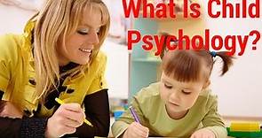 What Is Child Psychology?