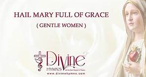 Hail Mary Full Of Grace - Gentle Women - Lyrics Video - Divine Hymns