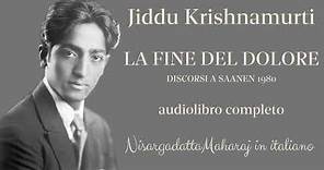 Jiddu Krishnamurti - La fine del dolore - Audiolibro completo