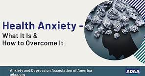 Health Anxiety - Part One: What It Is and How to Overcome It