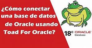 4.- Cómo Conectar una Base de Datos de Oracle usando Toad For Oracle