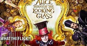 Alice Through the Looking Glass - Official Movie Review