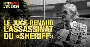 Faites entrer l'accusé : Le juge Renaud - L'assassinat du shérif