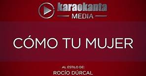 Karaokanta - Rocío Dúrcal - Cómo tu mujer - ( Sin Sellos )