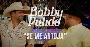 Bobby Pulido - Se Me Antoja