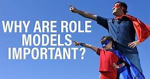 Why are role models important?