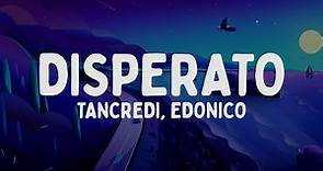 Tancredi, EDONiCO - DISPERATO (Testo/Lyrics)
