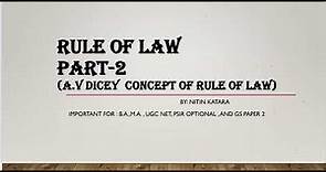 A.V. DICEY CONCEPT - RULE OF LAW + MODERN CONCEPT - RULE OF LAW