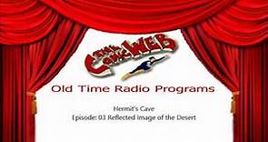 Hermit's Cave: 03 Reflected Image of the Desert – ComicWeb Old Time Radio