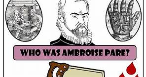 GCSE History - Who was Ambroise Pare? ('Renaissance Surgery')